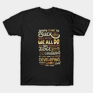 Don't Be Afraid To Suck T-Shirt